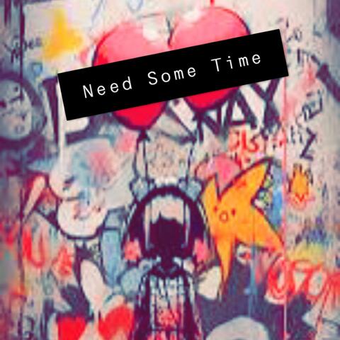 Need Some Time