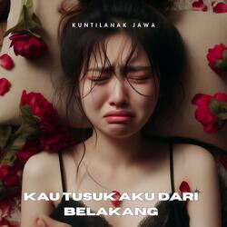 Kau Tusuk Aku Dari Belakang