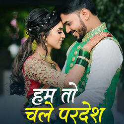 Hum To Chale Pardesh