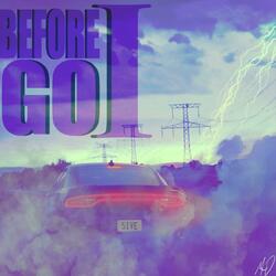 Before I Go