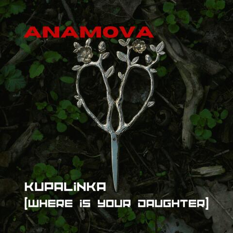 KUPALINKA (where is your daughter)