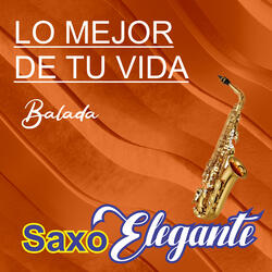 Lo mejor de tu vida /Balada