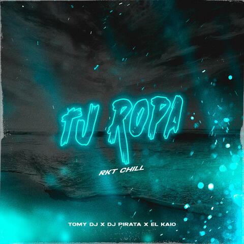 Tu Ropa (Rkt Chill)