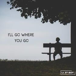 I'll Go Where You Go
