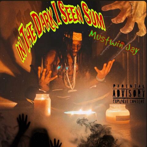 In The Dark i Seen Sum