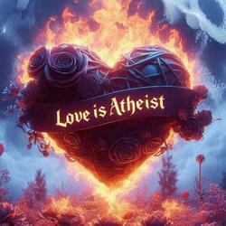Love Is Atheist