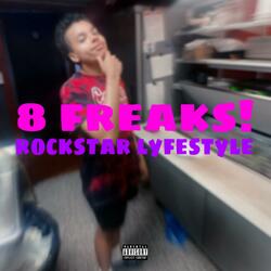 8 freaks (rockstar lyfestyle!)