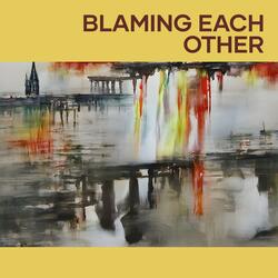 blaming each other