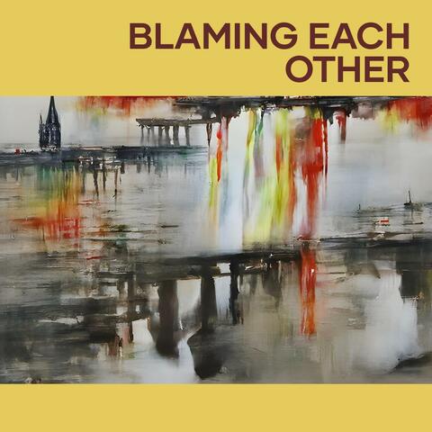 blaming each other