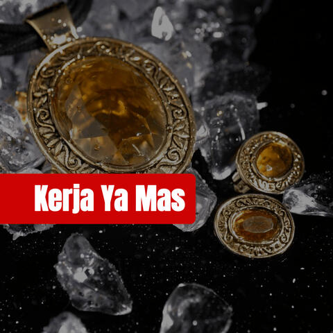 Kerja Ya Mas