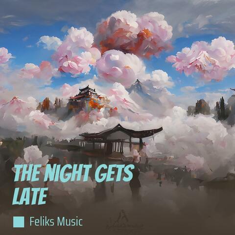 The night gets late