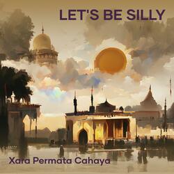 Let's Be Silly