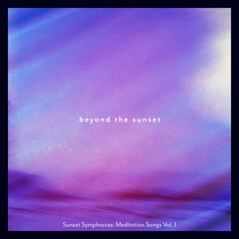 Sunset Symphonies: Meditation Songs Vol. 1