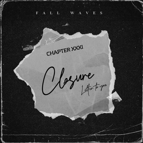 CHAPTER XXXI CLOSURE…  LETTER TO YOU