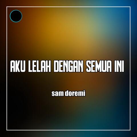 AKU LELAH DENGAN SEMUA INI