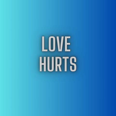 LOVE HURTS