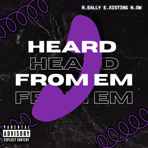 Heard From Em