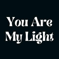 You Are My Light