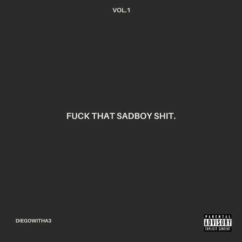 FUCK THAT SADBOY SHIT