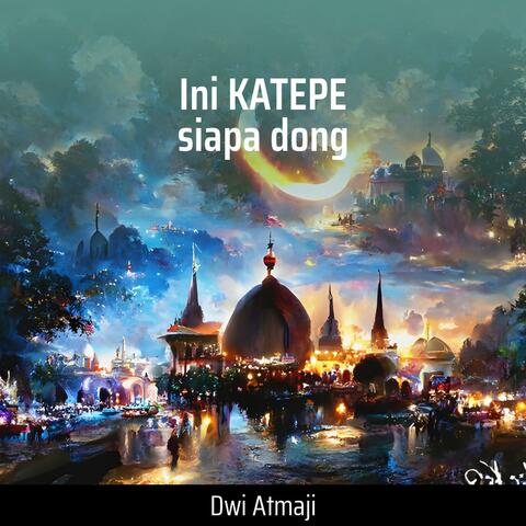 Ini KATEPE siapa dong