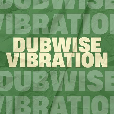 Dubwise Vibration