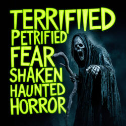 Terrified Petrified Fear Shaken Haunted Horror
