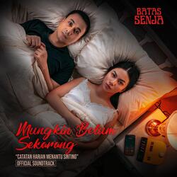 Mungkin Belum Sekarang (Catatan Harian Menantu Sinting Original Motion Picture Soundtrack)