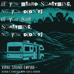 If You Heard Something, No You Didn’t! If You Saw Something, No You Didn’t!
