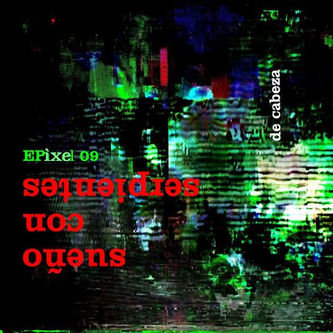 Epixel 09: Sueño Con Serpientes