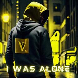I Was Alone