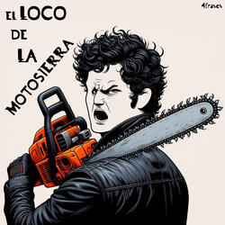 El loco de la motosierra