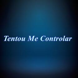 Tentou Me Controlar