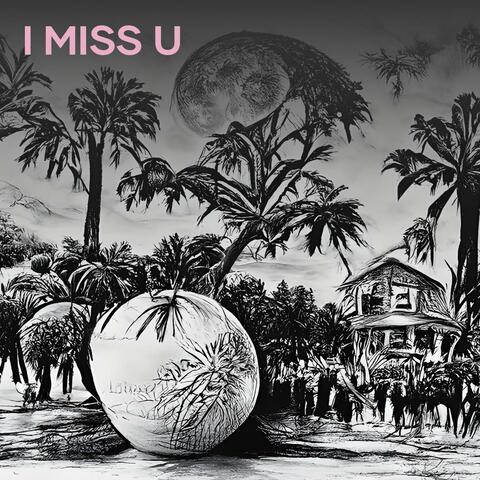 I miss u