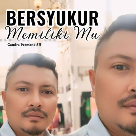 BERSYUKUR MEMILIKI MU