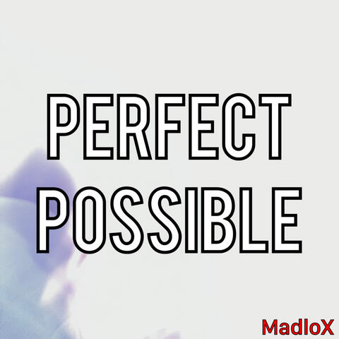 Perfect Possible