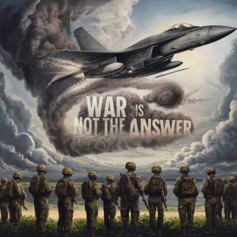 War Is Not The Answer