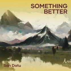 something better