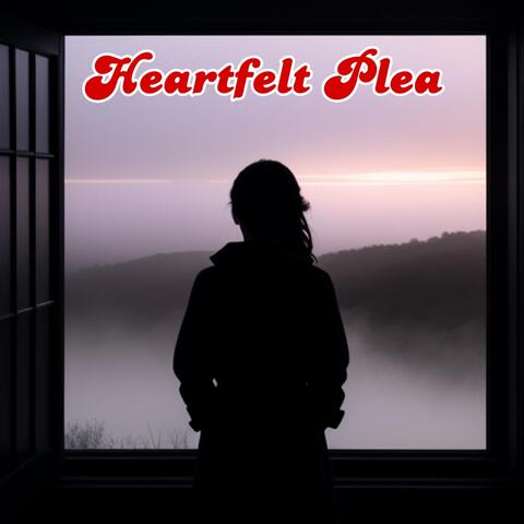 Heartfelt Plea