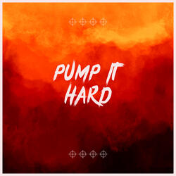 Pump It Hard
