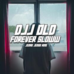 DJJ OLD FOREVER SLOWW
