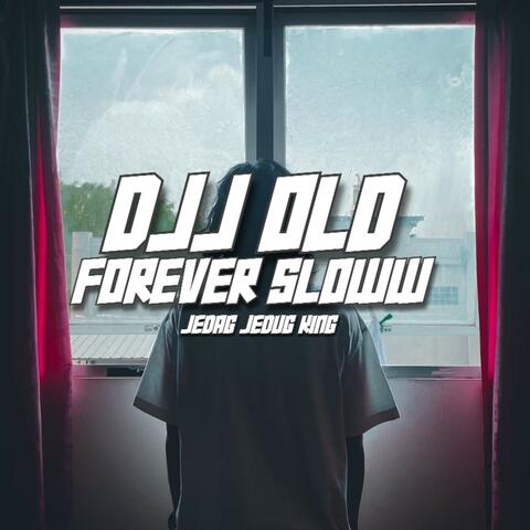 DJJ OLD FOREVER SLOWW