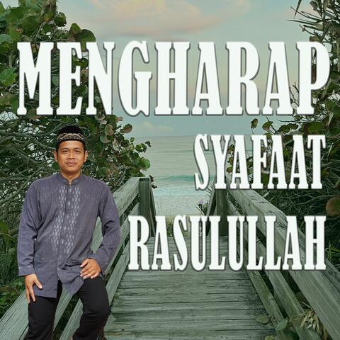 Mengharap Syafaat Rasulullah