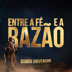 Entre A Fé E A Razão