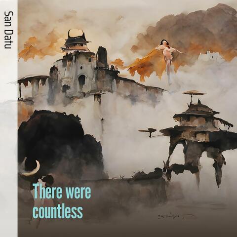 There were countless