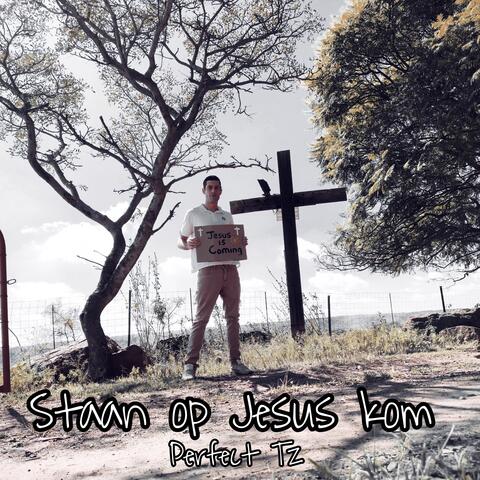 Staan op Jesus kom