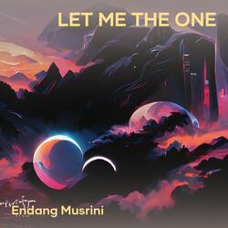 Let Me The One