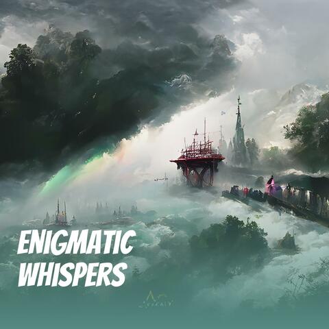 Enigmatic Whispers