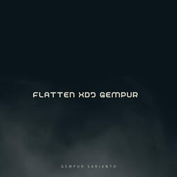flatten Xdj gempur