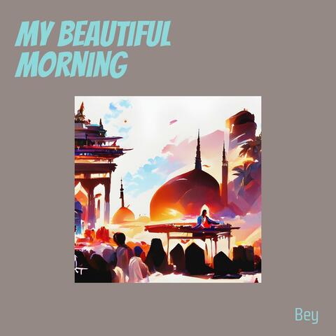 my beautiful morning