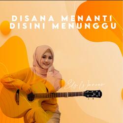 Disana Menanti Disini Menunggu